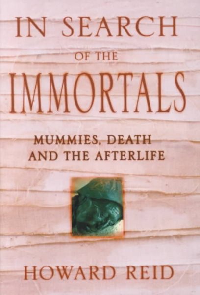 In Search of the Immortals: Mummies, Death and the Afterlife cover