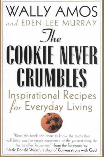The Cookie Never Crumbles: Inspirational Recipes for Everyday Living cover