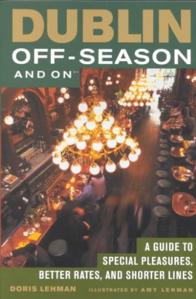 Dublin Off-Season and On: A Guide to Special Pleasures, Better Rates, and Shorter Lines cover