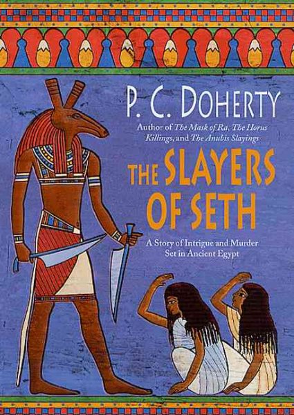 The Slayers of Seth: A Story of Intrigue and Murder Set in Ancient Egypt (Ancient Egypt Mysteries) cover