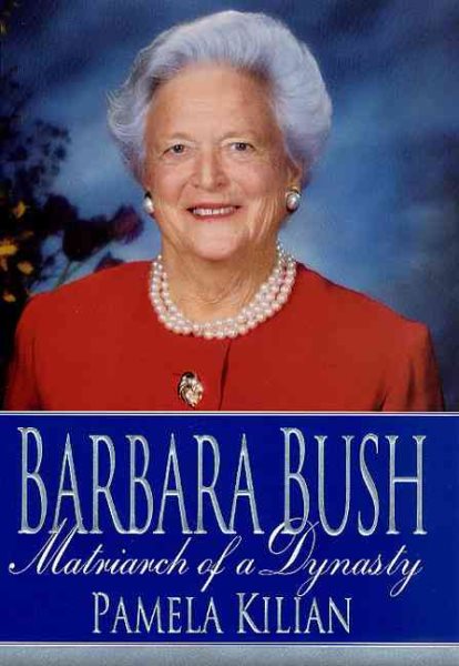Barbara Bush: Matriarch of a Dynasty cover