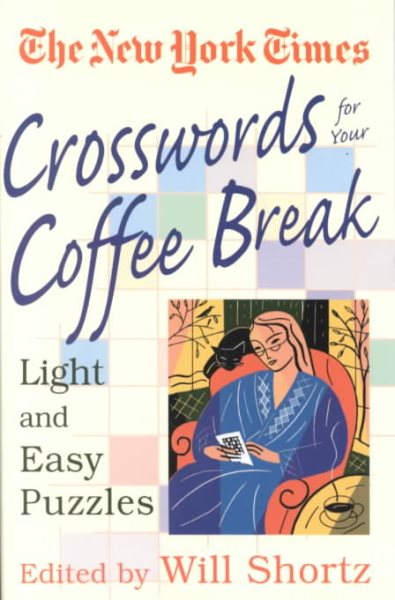 New York Times Crosswords for Your Coffee Break: Light and Easy Puzzles cover