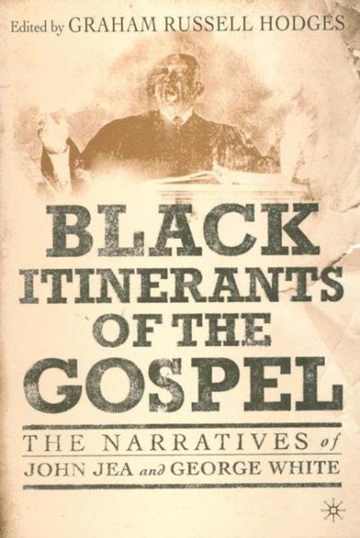 Black Itinerants of the Gospel: The Narratives of John Jea and George White cover