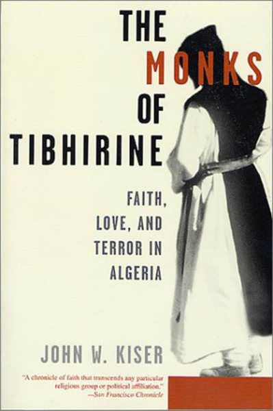 The Monks of Tibhirine: Faith, Love, and Terror in Algeria cover