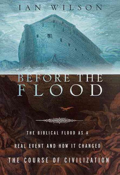 Before the Flood: The Biblical Flood as a Real Event and How It Changed the Course of Civilization cover