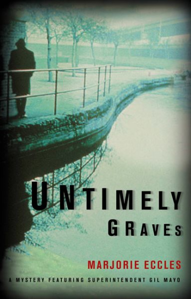 Untimely Graves: A Mystery Featuring Superintendent Gil Mayo (Gil Mayo Mysteries) cover
