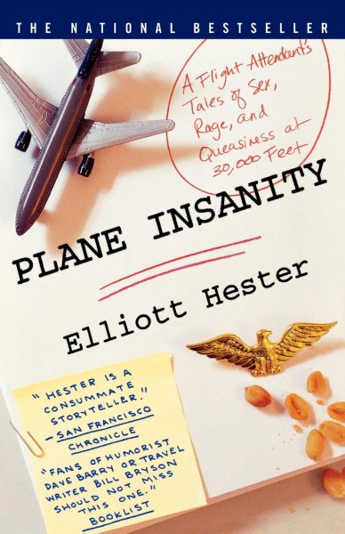 Plane Insanity A Flight Attendants Tales Of Sex Rage And Queasiness 
