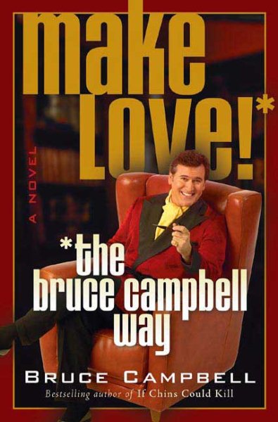 Make Love the Bruce Campbell Way: A Novel cover
