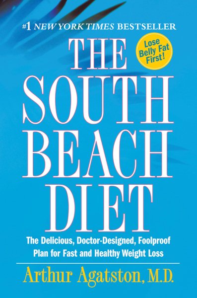 The South Beach Diet: The Delicious, Doctor-Designed, Foolproof Plan for Fast and Healthy Weight Loss cover