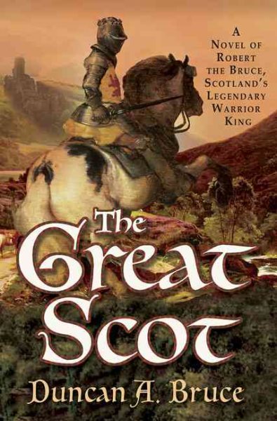 The Great Scot: A Novel of Robert the Bruce, Scotland's Legendary Warrior King cover