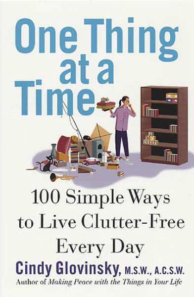 One Thing at a Time: 100 Simple Ways to Live Clutter-Free Every Day cover