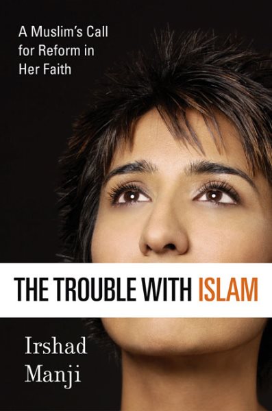 The Trouble with Islam: A Muslim's Call for Reform in Her Faith cover