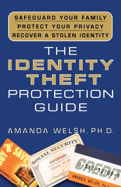 The Identity Theft Protection Guide: *Safeguard Your Family *Protect Your Privacy *Recover a Stolen Identity cover