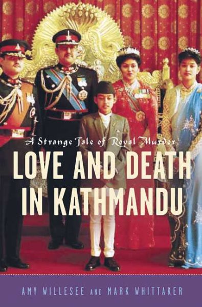 Love and Death in Kathmandu: A Strange Tale of Royal Murder cover