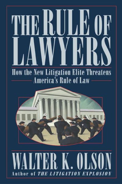 The Rule of Lawyers: How the New Litigation Elite Threatens America's Rule of Law cover