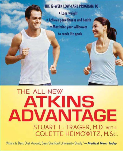 The All-New Atkins Advantage: The 12-Week Low-Carb Program to Lose Weight, Achieve Peak Fitness and Health, and Maximize Your Willpower to Reach Life Goals cover