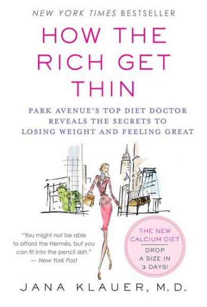 How the Rich Get Thin: Park Avenue's Top Diet Doctor Reveals the Secrets to Losing Weight and Feeling Great cover