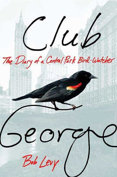 Club George: The Diary of a Central Park Bird-Watcher cover