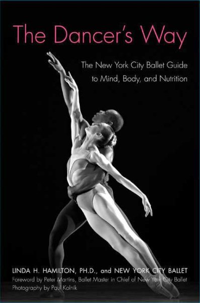 The Dancer's Way: The New York City Ballet Guide to Mind, Body, and Nutrition cover