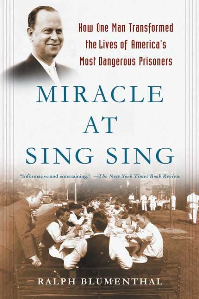 Miracle at Sing Sing : How One Man Transformed the Lives of America's Most Dangerous Prisoners cover