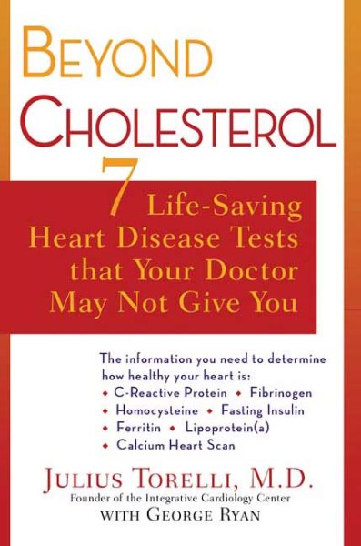 Beyond Cholesterol: 7 Life-Saving Heart Disease Tests That Your Doctor May Not Give You (Lynn Sonberg Books) cover