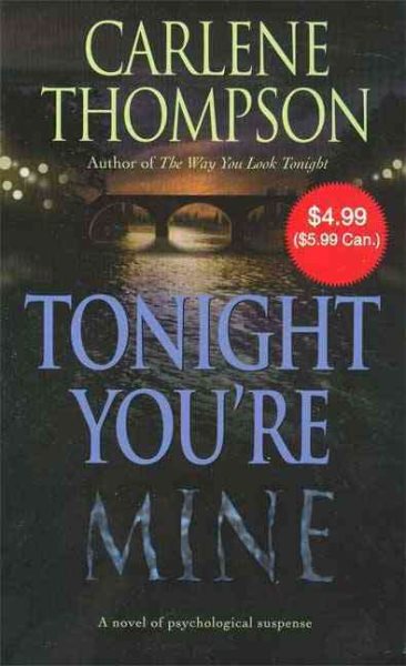 Tonight You're Mine: A Novel Of Psychological Suspense