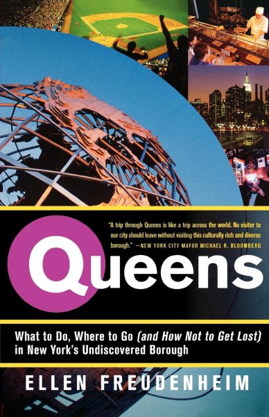 Queens: What to Do, Where to Go (and How Not to Get Lost) in New York's Undiscovered Borough cover