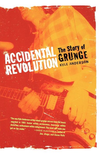 Accidental Revolution: The Story of Grunge cover