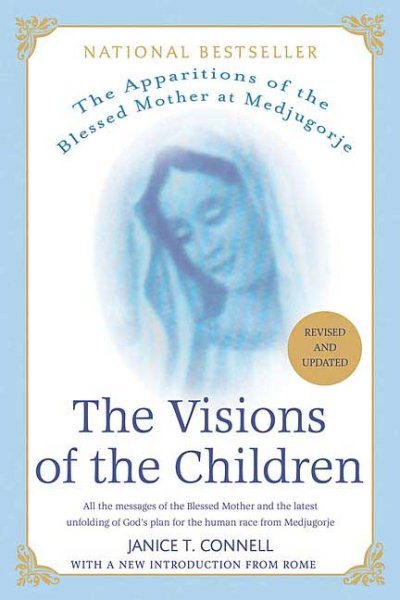 The Visions of the Children: The Apparitions of the Blessed Mother at Medjugorje: All the Messages of the Blessed Mother and the Latest Unfolding of God's Plan for the Human Race from Medjugorge cover