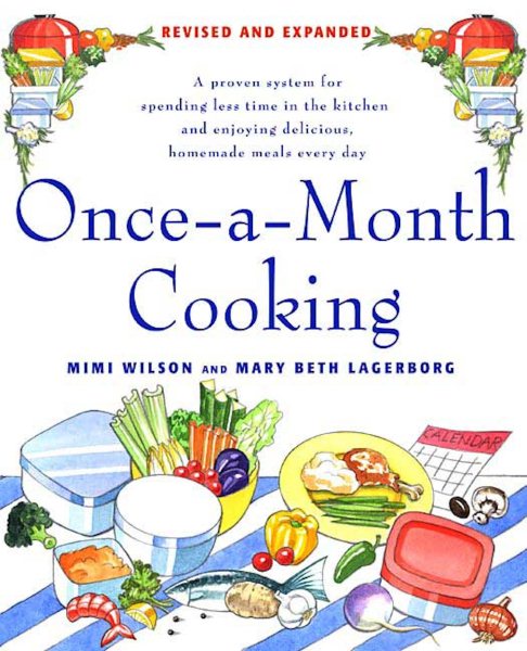 Once-A-Month Cooking: A Proven System for Spending Less Time in the Kitchen and Enjoying Delicious, Homemade Meals Every Day cover