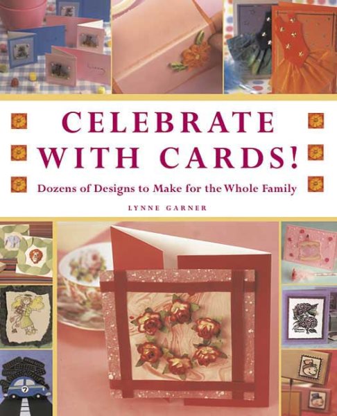 Celebrate with Cards!: Dozens of Designs to Make for the Whole Family cover