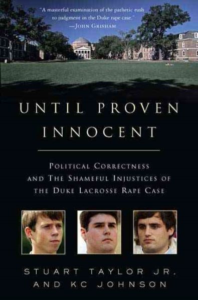 Until Proven Innocent: Political Correctness and the Shameful Injustices of the Duke Lacrosse Rape Case cover