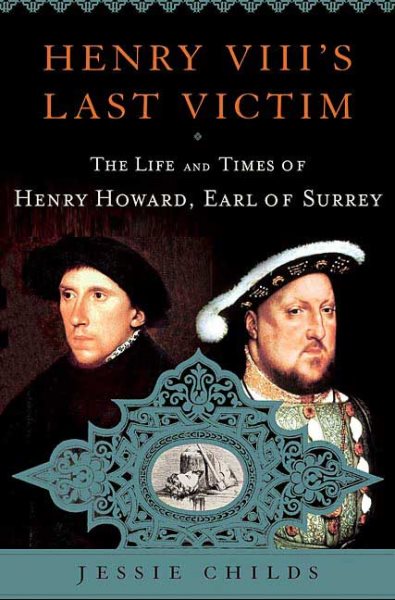 Henry VIII's Last Victim: The Life and Times of Henry Howard, Earl of Surrey cover
