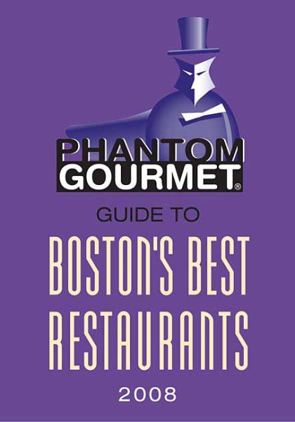 Phantom Gourmet Guide to Boston's Best Restaurants 2008