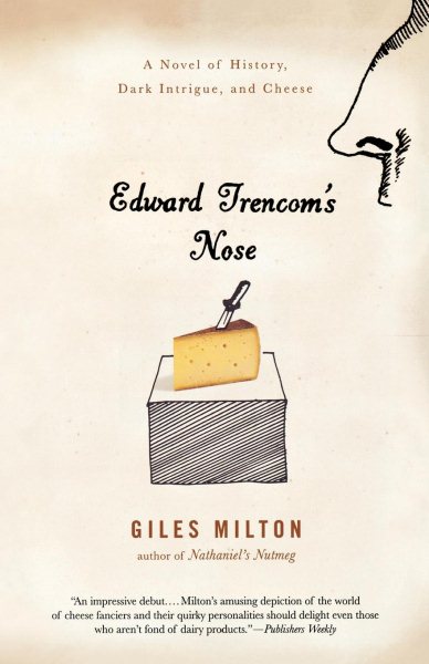Edward Trencom's Nose: A Novel of History, Dark Intrigue, and Cheese