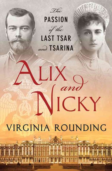 Alix and Nicky: The Passion of the Last Tsar and Tsarina cover