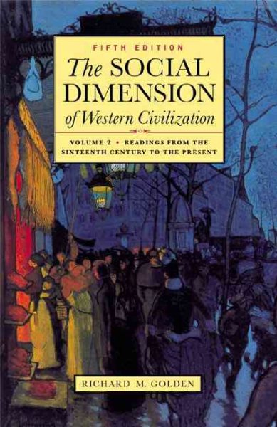 The Social Dimension of Western Civilization, Vol. 2: Readings from the Sixteenth Century to the Present
