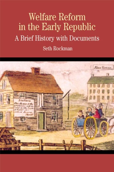Welfare Reform in the Early Republic: A Brief History with Documents (The Bedford Series in History and Culture) cover