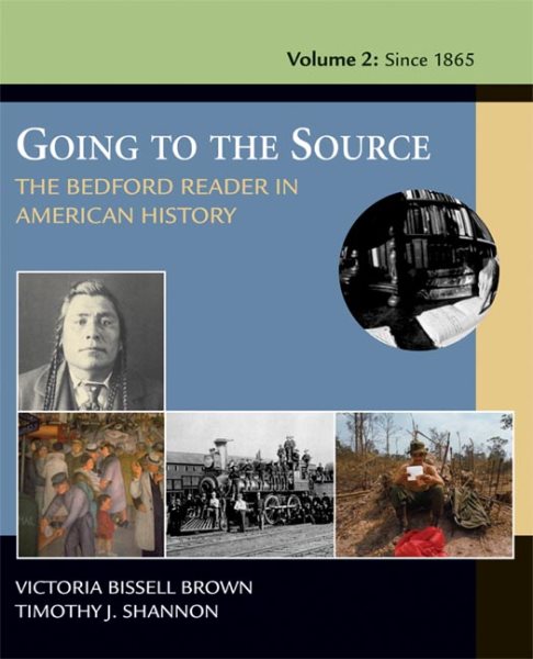 Going To The Source: The Bedford Reader In American History, Volume II: From 1865
