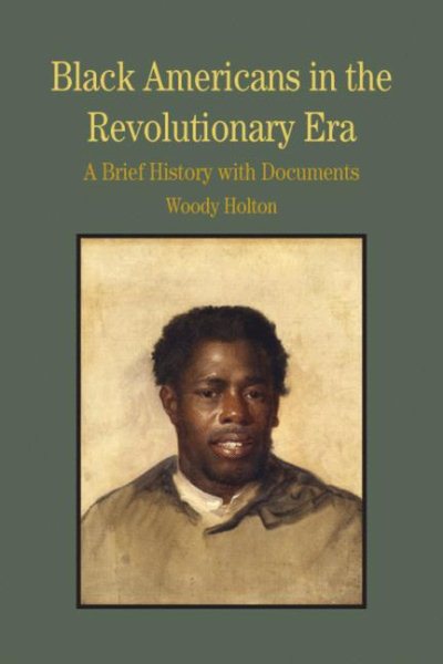 Black Americans in the Revolutionary Era: A Brief History with Documents (Bedford Series in History and Culture) cover