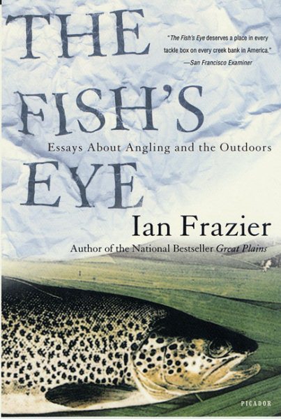 The Fish's Eye: Essays About Angling and the Outdoors cover