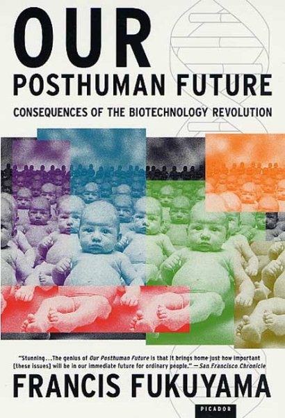 Our Posthuman Future: Consequences of the Biotechnology Revolution cover