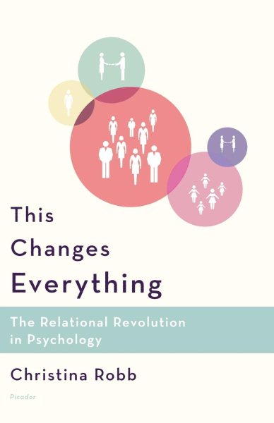 This Changes Everything: The Relational Revolution in Psychology cover