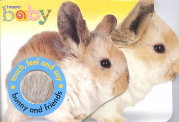 Happy Baby: Bunny And Friends (Touch, Feel & Say)