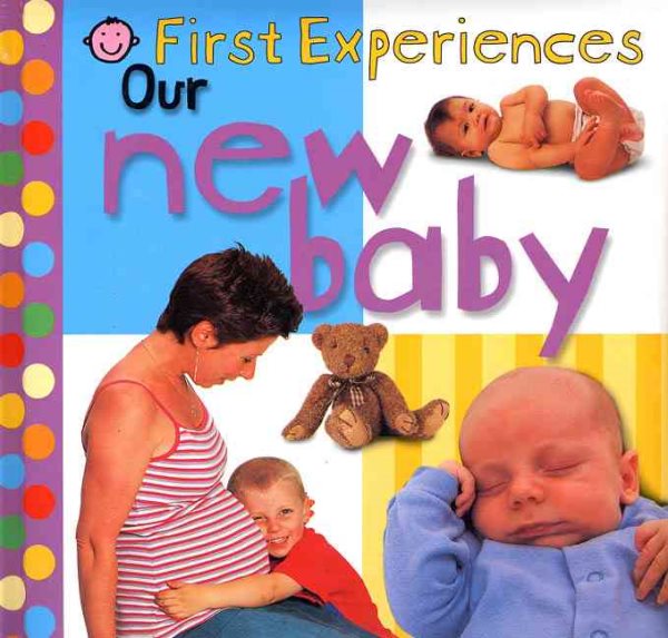 First Experiences: Our New Baby (First Experiences Series) cover