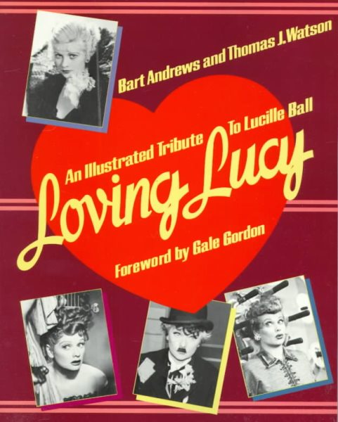 Loving Lucy: An Illustrated Tribute to Lucille Ball cover