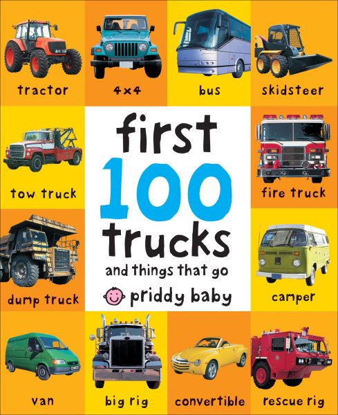 First 100 Trucks: And Things That Go cover