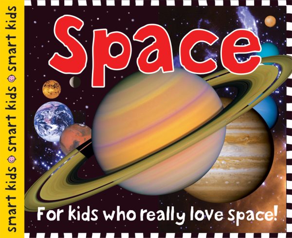 Smart Kids: Space: For Kids Who Really Love Space! cover