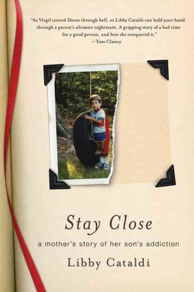Stay Close: A Mother's Story of Her Son's Addiction cover