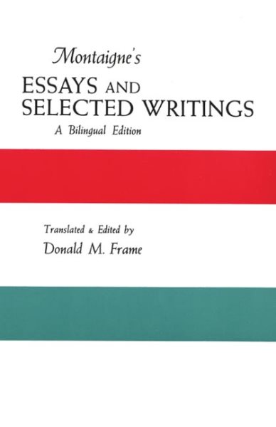 Montaigne's Essays and Selected Writings: A Bilingual Edition cover